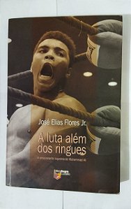 Luta Alem Dos Ringues - José Elias Flores