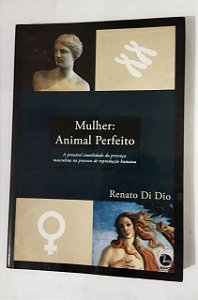 Mulher: Animal Perfeito - Renato Di Dio