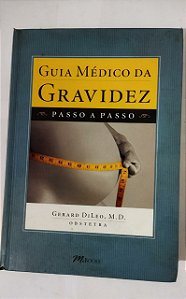 Guia Médico da Gravidez - Gerard Dileo, M. D.