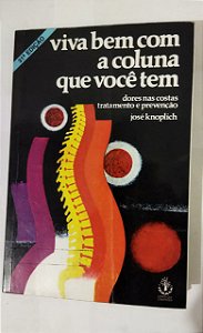 Viva Bem com a Coluna que Você Tem - José Knoplich