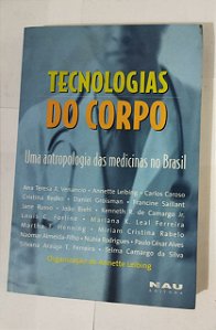 Tecnologias Do Corpo: Uma Antropologia Das Medicinas No Brasil - Ana Teresa A. Venamcio