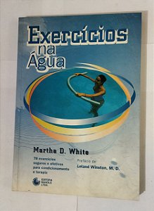 Exercícios na água - Martha D. White