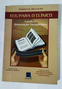 ECG para o Clínico: Laudo e Orientação Terapêutica - José Rama Martinez