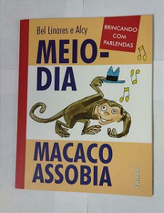 Meio-dia macaco assobia - Bel Linares e Alcy