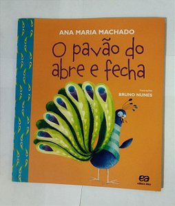 O pavão do abre e fecha - Ana Maria Machado