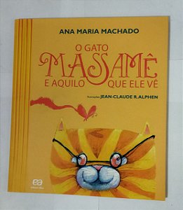 O gato Massamê e aquilo que ele vê - Ana Maria Machado