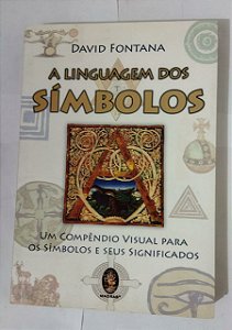 Linguagem dos símbolos: Um compendio visual para os símbolos e seus significados - David Fontana