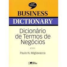 Business Dictionary - Dicionário de Termos de Negócios - Paulo N. Migliavacca