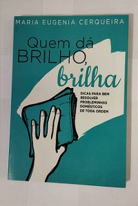 Quem Da Brilho, Brilha - Maria Eugenia Cerqueira