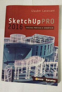 Sketchup PRO 2016: Ensino prático e didático - Glauber Cavassani