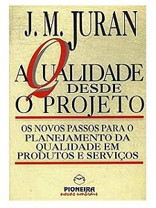 A qualidade desde o projeto - J. M. Juran