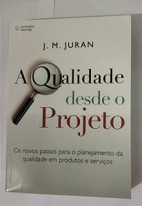 A qualidade desde o projeto - J. M. Juran