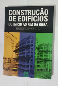 Construção de Edifícios: Do Início ao Fim da Obra - Paulo Henrique Laporte Ambrozewicz