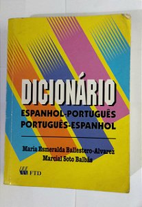 Dicionário Espanhol-Português/ Português-Espanhol - Maria Esmeralda Ballestero