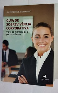 Guia de sobrevivência corporativa - Gutemberg B. De Macêdo