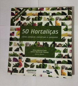 50 Hortaliças: Como Comprar, Conservar e Consumir - Milza Moreira Lana