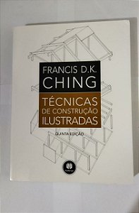 Técnicas de Construção Ilustradas - Francis D. K. Ching