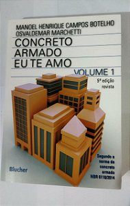 Concreto Armado - eu te amo - Manoel Henrique Campos Botelho (Volume 1)