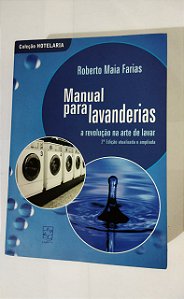 Manual Para Lavanderias: a Revolução na Arte de Lavar - Roberto Maia Farias