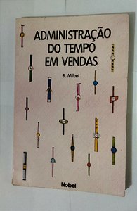 Administração Do tempo Em Vendas - B. Milioni