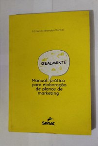 Manual realmente prático para elaboração de plano de marketing - Edmundo Brandão Dantas