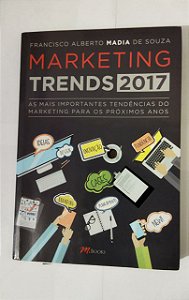 Marketing Trends 2017 - Francisco Alberto Madia De Souza