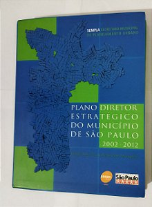 Plano Diretor Estratégico Do Município De São Paulo. 2002-2012