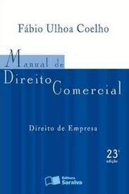 Manual de Direito Comercial - Direito de Empresa - Fábio Ulhoa Coelho 23ª Edição