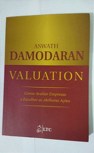 Valuation - Como Avaliar Empresas e Escolher as Melhores Ações - Aswath Damodaran