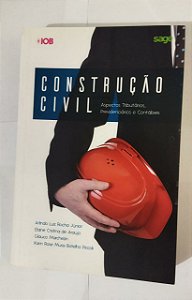 Construção Civil: Aspectos Tributários, Previdenciários e Contábeis - Arlindo Luiz Rocha Júnior