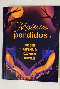 Mistérios Perdidos - De Sir Arthuer Conan Doyle