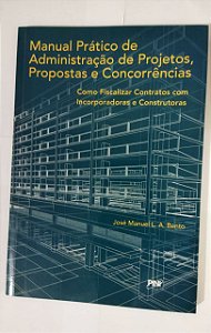 Manual Prático de Administração de Projetos, Propostas e Concorrências - José Manuel L. A. Bento