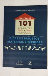 Construção: 101 perguntas e respostas: Dicas de projetos, materiais e técnicas - Jonas Silvestre Medeiros