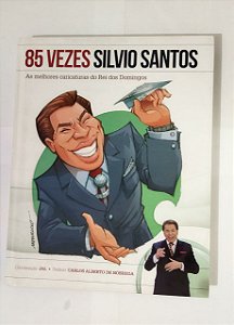 85 vezes silvio santos: As Melhores Caricaturas do Rei dos Domingos - Carlos Alberto De Nóbrega