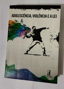 Adolescencia Violencia e a Lei - Ana Lucia Carneiro Da Cunha
