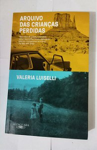 Arquivo das crianças perdidas - Valeria Luiselli