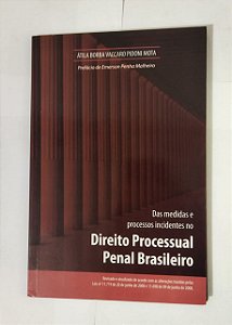 Das Medidas E Processos Incidentes No Direito Processual Penal Brasileiro - Átila Borba Vaccaro Pidoni Mota
