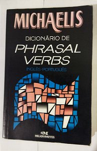 Michaelis - Dicionário De Phrasal Verbs (Inglês/Português)