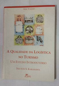 A Qualidade Da Logistica No Turismo - Neuton S. Karassawa