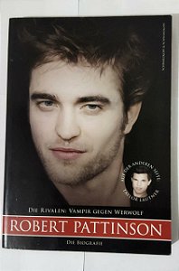 Die Rivalen: Vampir Gegen Werwolf - Robert Pattinson / Die Rivalen: Werwolf Gegen Vampir - Taylor Lautner (VIra-vira Alemão)