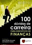 100 dúvidas de carreira para executivos de finanças - José Cláudio Securato