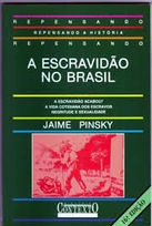 A Escravidão no Brasil - Repensando a História - Jaime Pinsky