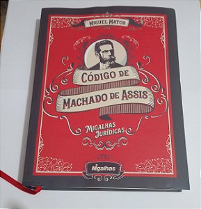 Código de Machado de Assis - Migalhas Jurídicas - Miguel Matos