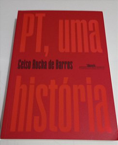 PT, uma história - Celso Rocha de Barros