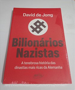 Bilionários Nazistas - David de Jong - A Tenebrosa História das dinastias mais ricas da Alemanha