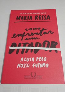 Como enfrentar um Ditador - A Luta pelo nosso futuro - Maria Ressa