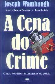 A Cena do crime - Joseph Wambaugh - Policial