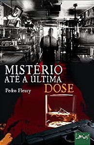 Mistério até a última dose - Pedro Fleury