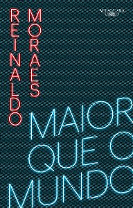 Maior que o mundo - Vol. 1 - Reinaldo Moraes (Dedicatória do autor)