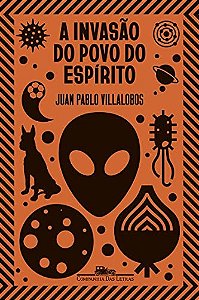 A Invasão do povo do espírito - Juan Pablo Villalobos